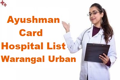 Ayushman Bharat Hospital List In Warangal Urban